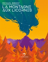 La montagne aux licornes - Michael Bishop
