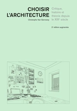 Choisir l'architecture : critique, histoire et théorie depuis le XIXe siècle - Christophe Van Gerrewey