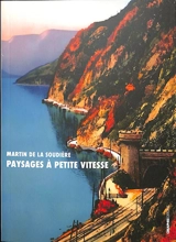 Paysages à petite vitesse : flânerie ferroviaire - Martin de La Soudière
