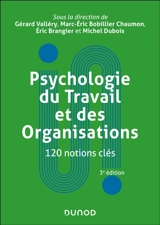 Psychologie du travail et des organisations : 120 notions clés