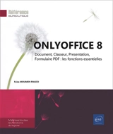 OnlyOffice 8 : document, classeur, présentation, formulaire PDF, les fonctions essentielles : maîtrisez toutes les fonctions du logiciel - Faïza Moumen-Piasco