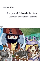 Le grand frère de la côte : un conte pour grands enfants - Michel Sibra