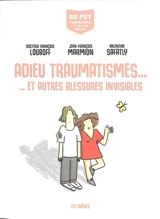 Adieu traumatismes... : et autres blessures invisibles - François Louboff