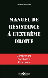Manuel de résistance à l'extrême droite : comprendre, combattre, être prêts - Thomas Guénolé
