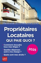 Propriétaires, locataires : qui paie quoi ? : 2025 - Patricia Gendrey