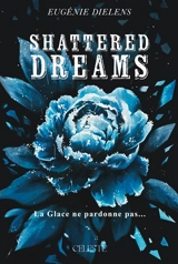 Shattered iced. Vol. 1. Shattered dreams - Eugénie Dielens