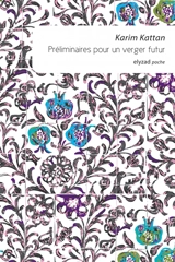 Préliminaires pour un verger futur - Karim Kattan