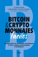 Bitcoin & cryptomonnaies faciles : comprendre les monnaies numériques et leurs enjeux économiques et politiques - Claire Balva