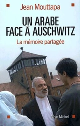 Un Arabe face à Auschwitz : la mémoire partagée - Jean Mouttapa