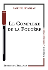 Le complexe de la fougère - Sophie Bonneau