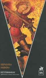 Hétérodoxie : aphorismes et autres courts essais - Ernesto Sabato