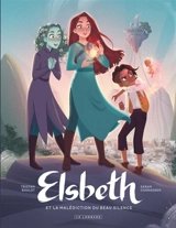 Elsbeth et la malédiction du beau silence. Vol. 1 - Tristan Roulot