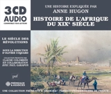 Histoire de l'Afrique du XIXe siècle : le siècle des révolutions - Anne Hugon