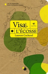 Visa pour l'Ecosse : un dictionnaire pour voyageur curieux - Laurent Cocherel