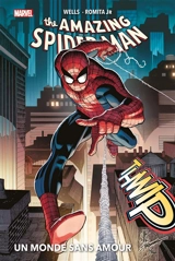 Amazing Spider-Man. Vol. 1. Un monde sans amour - Zeb Wells