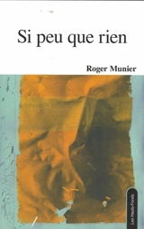 Opus incertum : janvier 1994-février 1995. Si peu que rien - Roger Munier