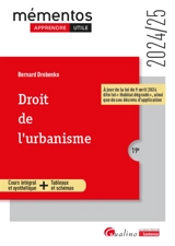 Droit de l'urbanisme : cours intégral et synthétique + tableaux et schémas : 2024-2025 - Bernard Drobenko