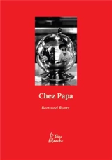 Chez papa - Bertrand Runtz