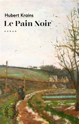 Le pain noir - Hubert Krains