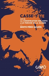 Casse-tête. La conspiration des mots. Le porche de la gloire - Benito Pérez Galdos