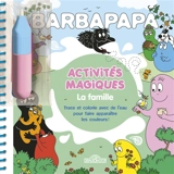 Barbapapa : Activités magiques : La famille - Taylor, Alice Et Thomas