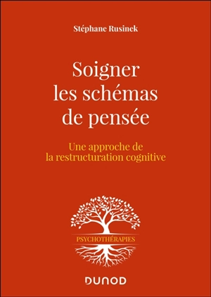 Soigner les schémas de pensée : une approche de la restructuration cognitive - Stéphane Rusinek