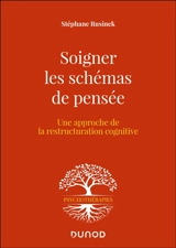Soigner les schémas de pensée : une approche de la restructuration cognitive - Stéphane Rusinek