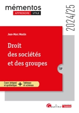 Droit des sociétés et des groupes : cours intégral et synthétique + tableaux et schémas : 2024-2025 - Jean-Marc Moulin
