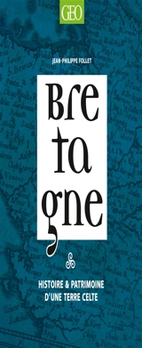 Bretagne : histoire & patrimoine d'une terre celte - Jean-Philippe Follet