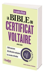 La bible du Certificat Voltaire : le guide officiel - Julien Soulié