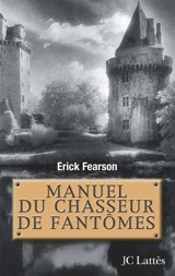 Manuel du chasseur de fantômes - Erick Fearson