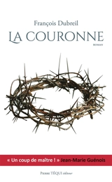 La couronne : roman historique - François Dubreil