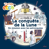 La conquête de la Lune : en mission avec les astronautes - Stéphanie Ledu