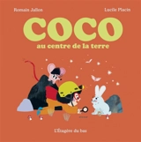 Coco. Coco au centre de la Terre - Romain Jallon