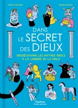 Dans le secret des dieux : (re)découvrir les mythes grecs à la lumière de la philo - Chiara Pastorini