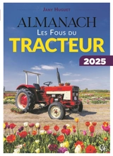 Almanach les fous du tracteur : 2025 - Jany Huguet