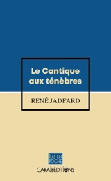 Le cantique aux ténèbres - René Jadfard