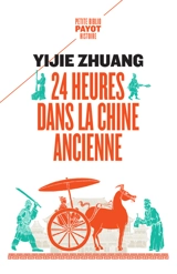 24 heures dans la Chine ancienne - Yijie Zhuang