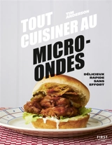 Tout cuisiner au micro-ondes : délicieux, rapide, sans effort - Tim Anderson