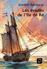 Les évadés de l'île de Ré - Jeanine Berducat