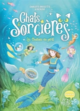 Chats & sorcières. Vol. 5. Les ondines en péril - Charlotte Grossetête