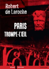 Paris trompe-l'oeil - Robert de Laroche