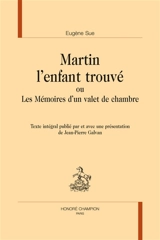 Martin l'enfant trouvé ou Les mémoires d'un valet de chambre - Eugène Sue