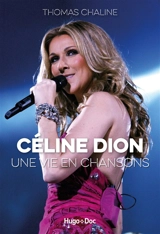 Céline Dion : une vie en chansons - Thomas Chaline