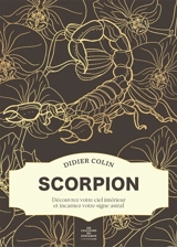 Les couleurs du zodiaque. Scorpion : découvrez votre ciel intérieur et incarnez votre signe astral - Didier Colin