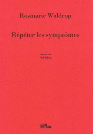 Répéter les symptômes - Rosmarie Waldrop