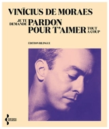 Je te demande pardon pour t'aimer tout à coup - Vinicius de Moraes