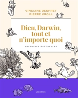 Dieu, Darwin, tout et n'importe quoi : histoires naturelles - Vinciane Despret