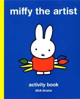 Miffy The Artist : Art Activity Book - Dick Bruna