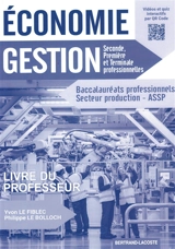 Economie, gestion, seconde, première et terminale professionnelles : baccalauréats professionnels, secteur production, ASSP : livre du professeur - Yvon Le Fiblec